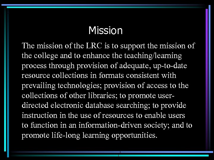 Mission The mission of the LRC is to support the mission of the college