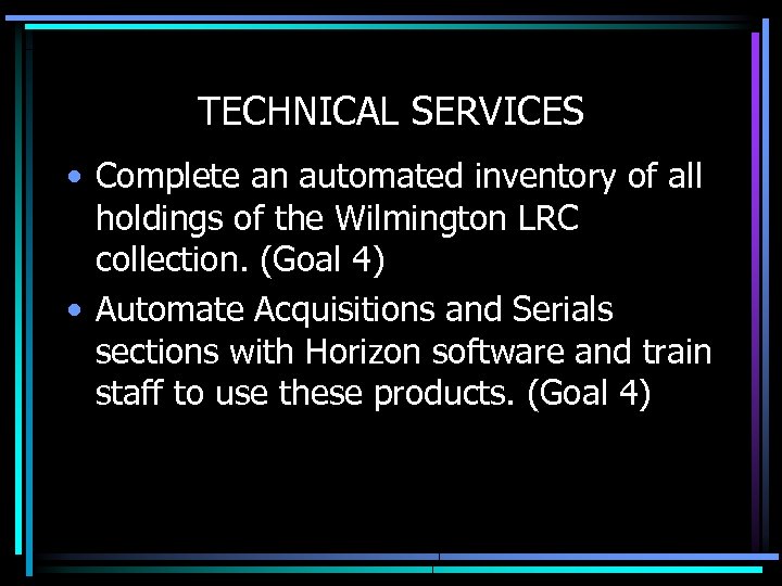 TECHNICAL SERVICES • Complete an automated inventory of all holdings of the Wilmington LRC