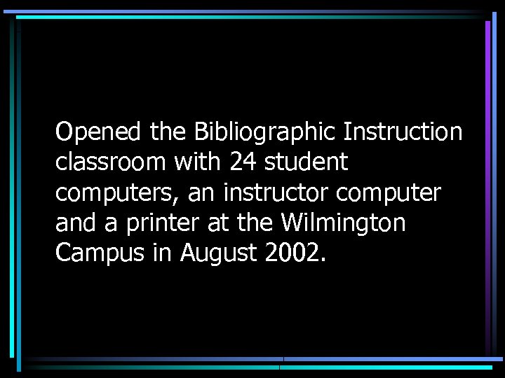 Opened the Bibliographic Instruction classroom with 24 student computers, an instructor computer and a