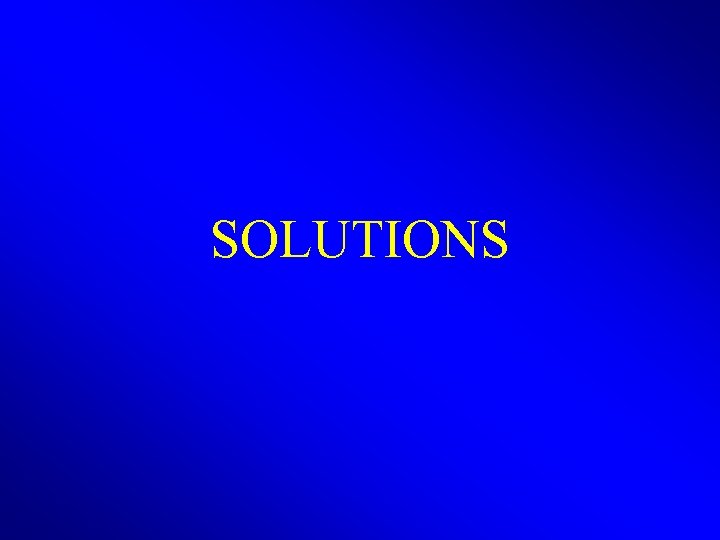 SOLUTIONS 