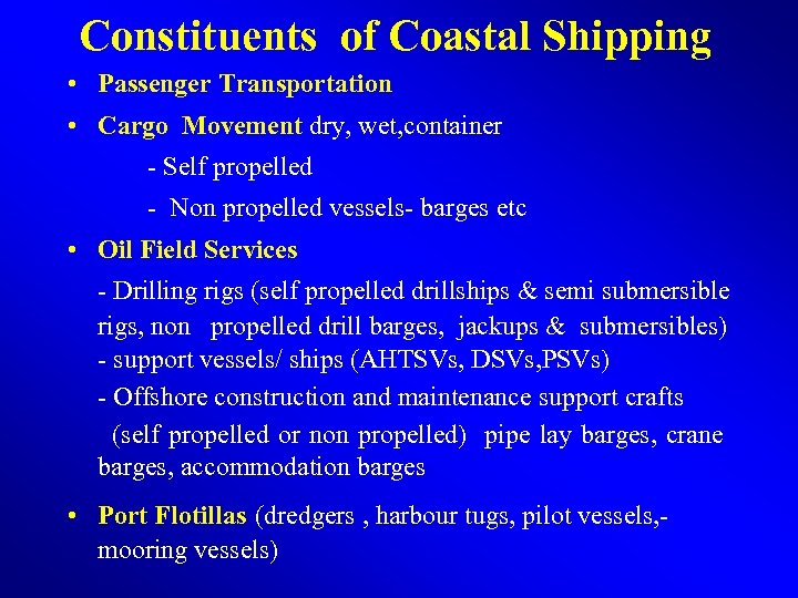 Constituents of Coastal Shipping • Passenger Transportation • Cargo Movement dry, wet, container -