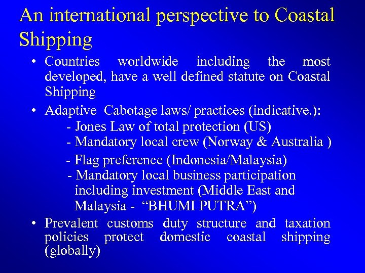 An international perspective to Coastal Shipping • Countries worldwide including the most developed, have