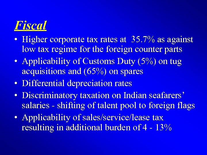 Fiscal • Higher corporate tax rates at 35. 7% as against low tax regime