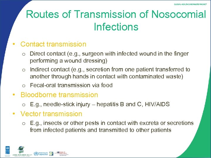 Routes of Transmission of Nosocomial Infections • Contact transmission o Direct contact (e. g.