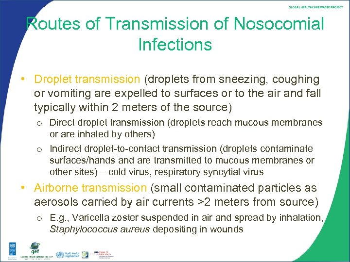 Routes of Transmission of Nosocomial Infections • Droplet transmission (droplets from sneezing, coughing or