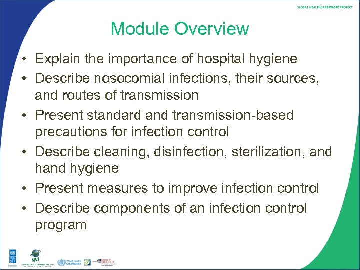 Module Overview • Explain the importance of hospital hygiene • Describe nosocomial infections, their