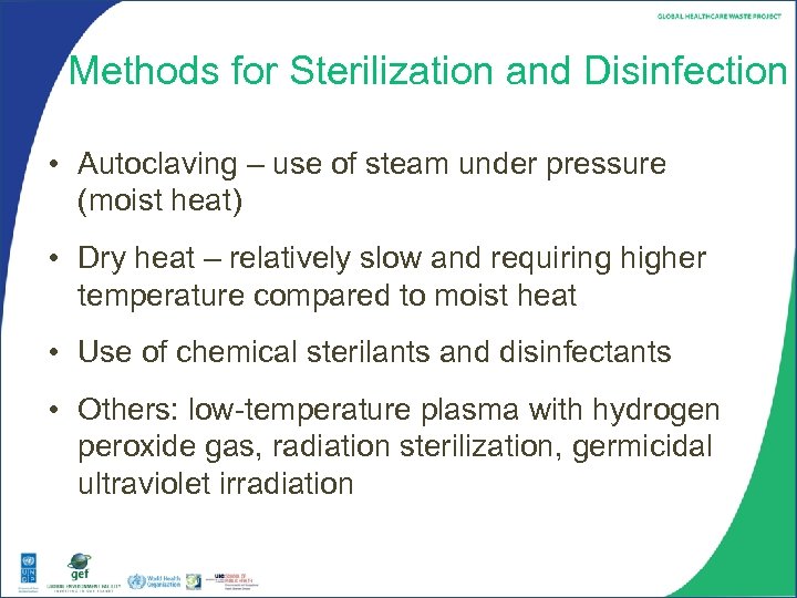 Methods for Sterilization and Disinfection • Autoclaving – use of steam under pressure (moist