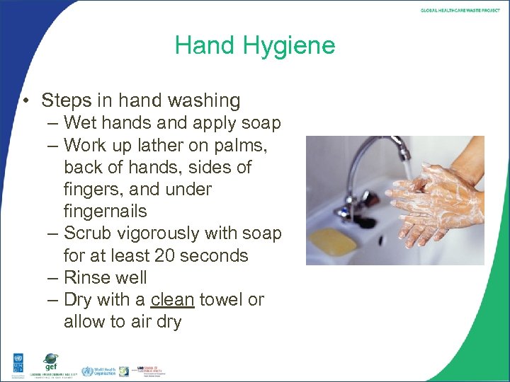 Hand Hygiene • Steps in hand washing – Wet hands and apply soap –