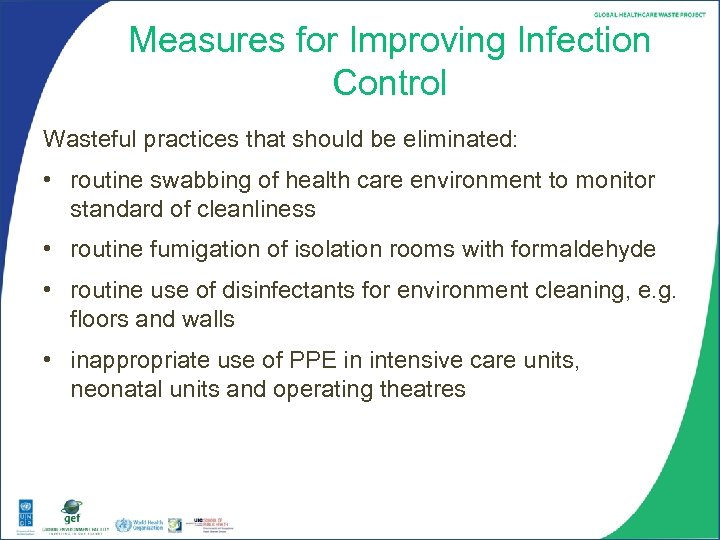 Measures for Improving Infection Control Wasteful practices that should be eliminated: • routine swabbing