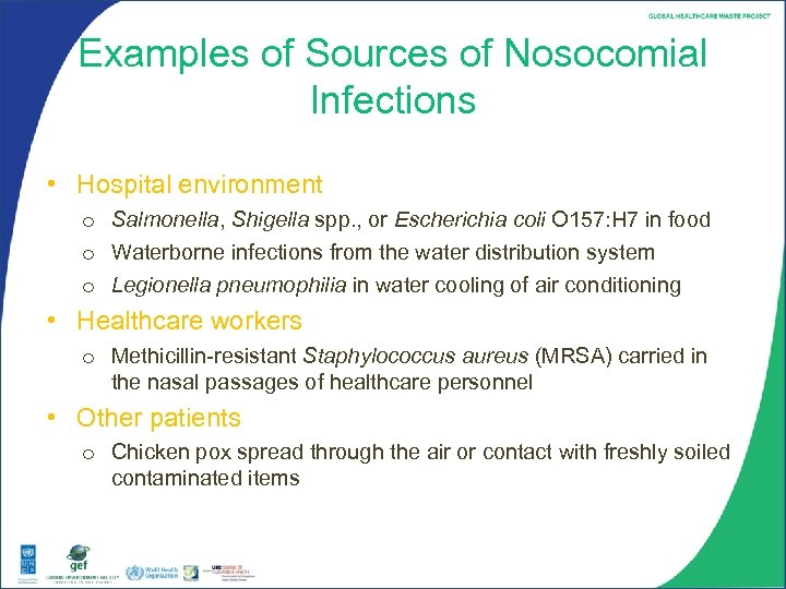 Examples of Sources of Nosocomial Infections • Hospital environment o Salmonella, Shigella spp. ,