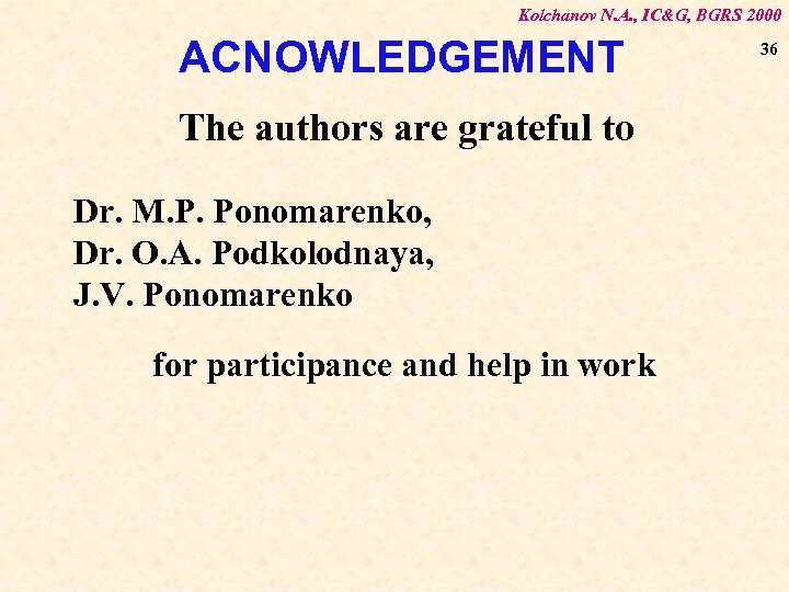 Kolchanov N. A. , IC&G, BGRS 2000 ACNOWLEDGEMENT The authors are grateful to Dr.
