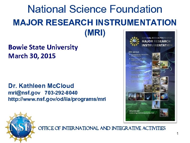 National Science Foundation MAJOR RESEARCH INSTRUMENTATION (MRI) Bowie State University March 30, 2015 Dr.