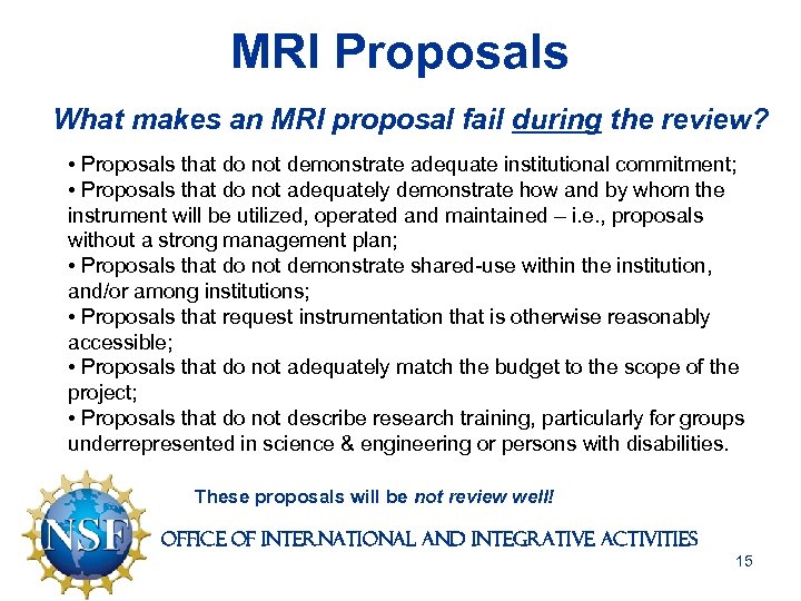 MRI Proposals What makes an MRI proposal fail during the review? • Proposals that