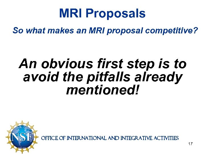 MRI Proposals So what makes an MRI proposal competitive? An obvious first step is
