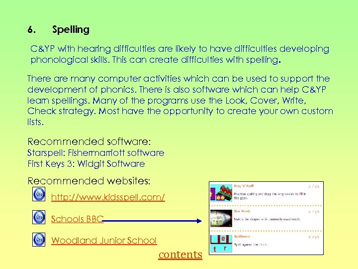 6. Spelling C&YP with hearing difficulties are likely to have difficulties developing phonological skills.