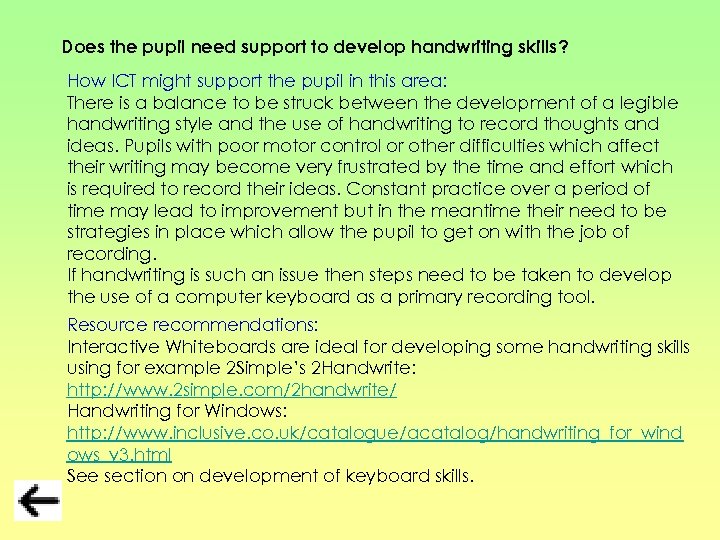 Does the pupil need support to develop handwriting skills? How ICT might support the