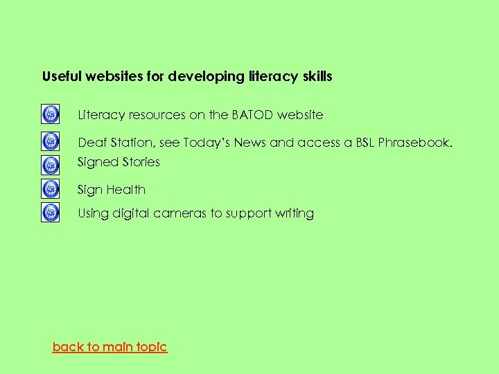 Useful websites for developing literacy skills Literacy resources on the BATOD website Deaf Station,