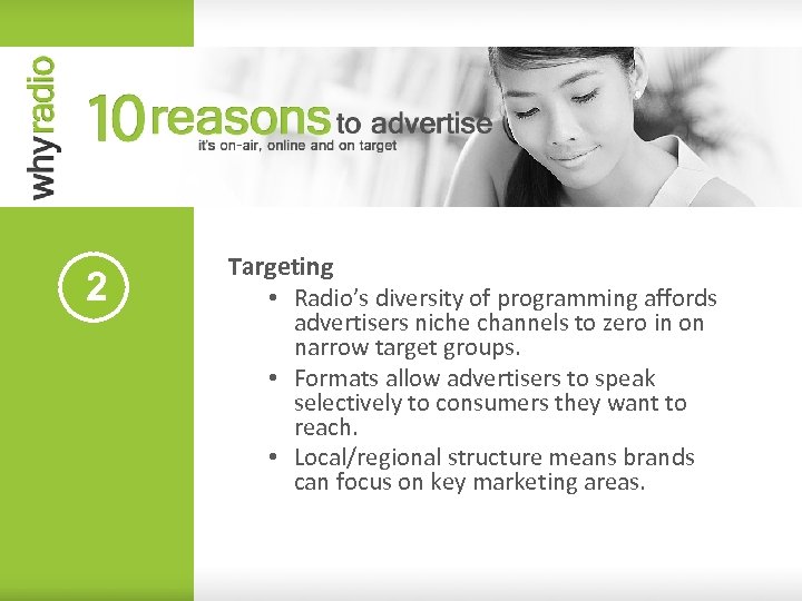 2 Targeting • Radio’s diversity of programming affords advertisers niche channels to zero in