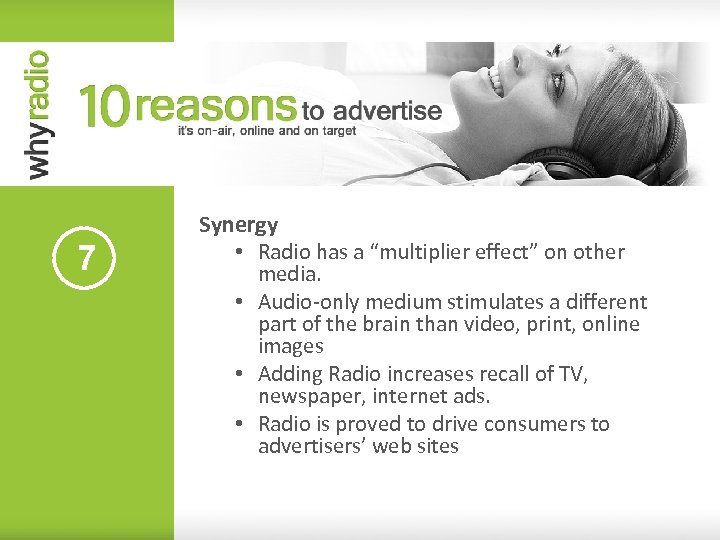 7 Synergy • Radio has a “multiplier effect” on other media. • Audio-only medium