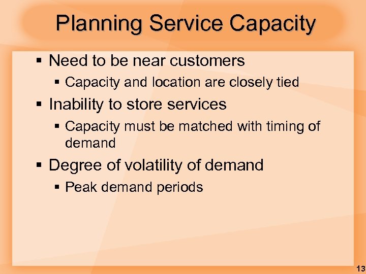 Planning Service Capacity § Need to be near customers § Capacity and location are