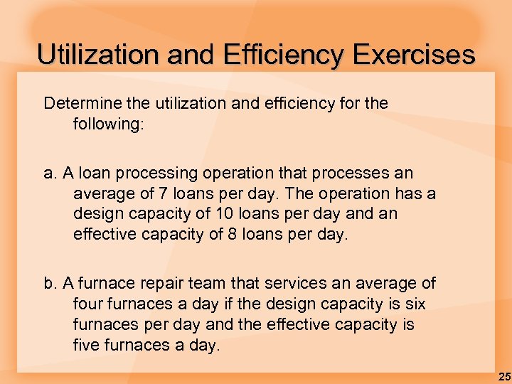 Utilization and Efficiency Exercises Determine the utilization and efficiency for the following: a. A