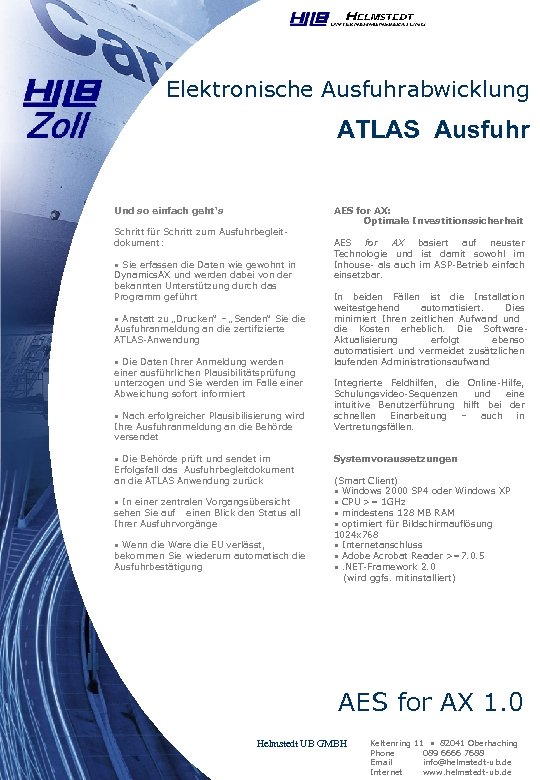 Elektronische Ausfuhrabwicklung ATLAS Ausfuhr Und so einfach geht‘s Schritt für Schritt zum Ausfuhrbegleitdokument: •