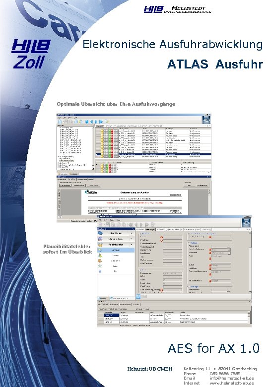 Elektronische Ausfuhrabwicklung ATLAS Ausfuhr Optimale Übersicht über Ihre Ausfuhrvorgänge Plausibilitätsfehler sofort Im Überblick AES