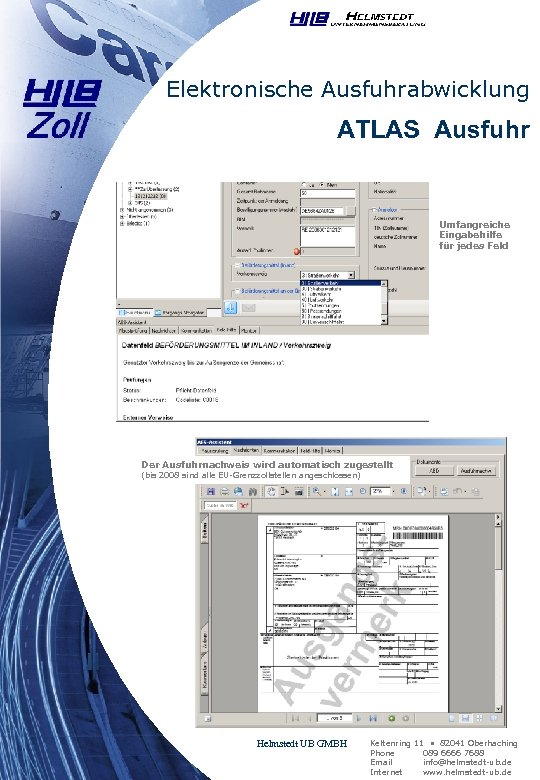 Elektronische Ausfuhrabwicklung ATLAS Ausfuhr Umfangreiche Eingabehilfe für jedes Feld Der Ausfuhrnachweis wird automatisch zugestellt