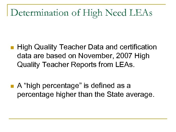 Determination of High Need LEAs n High Quality Teacher Data and certification data are