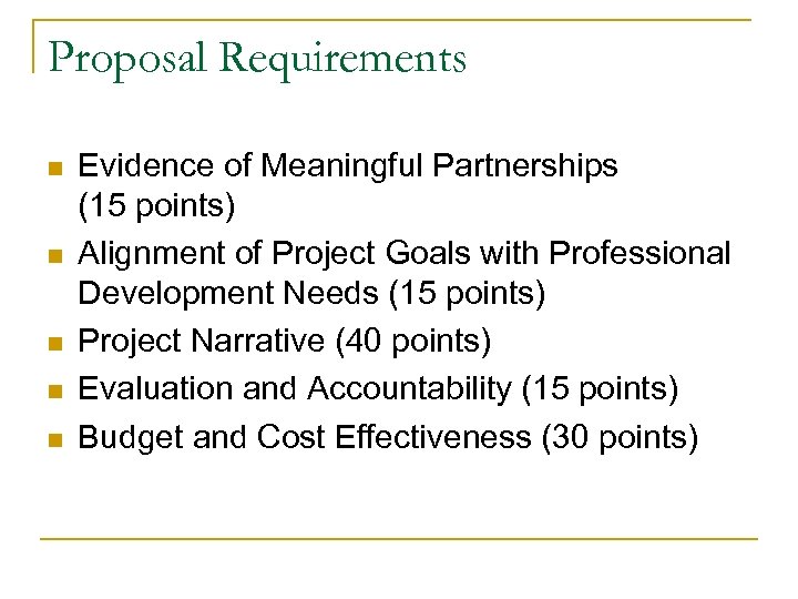 Proposal Requirements n n n Evidence of Meaningful Partnerships (15 points) Alignment of Project