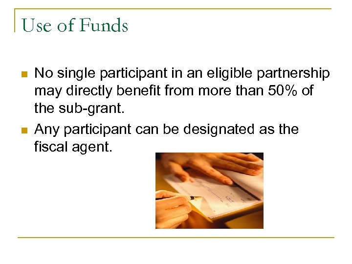 Use of Funds n n No single participant in an eligible partnership may directly