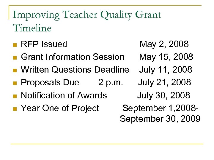 Improving Teacher Quality Grant Timeline n n n RFP Issued May 2, 2008 Grant