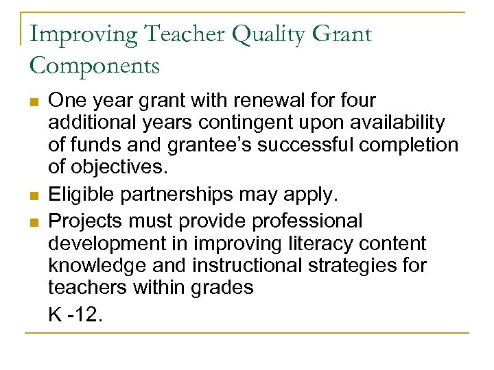 Improving Teacher Quality Grant Components n n n One year grant with renewal for