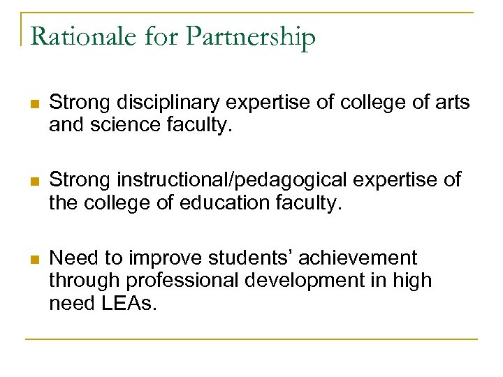 Rationale for Partnership n Strong disciplinary expertise of college of arts and science faculty.