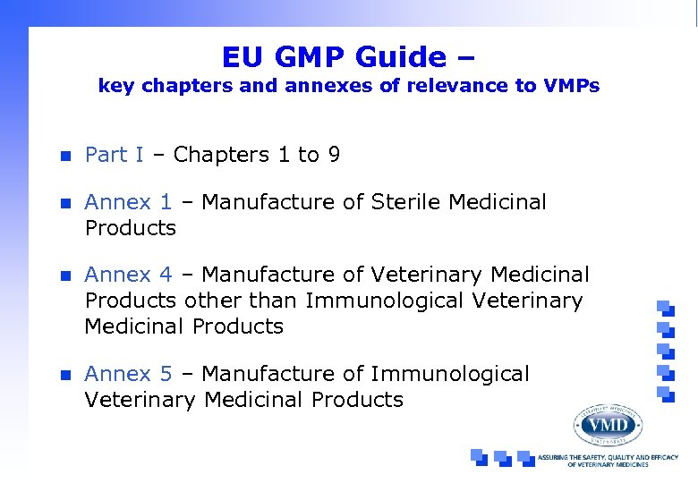 EU GMP Guide – key chapters and annexes of relevance to VMPs n Part