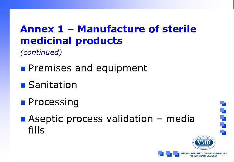 Annex 1 – Manufacture of sterile medicinal products (continued) n Premises and equipment n