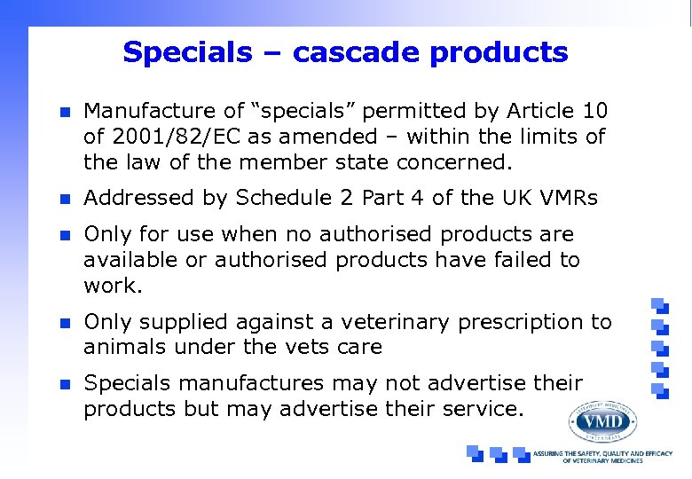 Specials – cascade products n Manufacture of “specials” permitted by Article 10 of 2001/82/EC