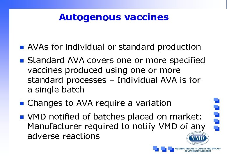 Autogenous vaccines n AVAs for individual or standard production n Standard AVA covers one