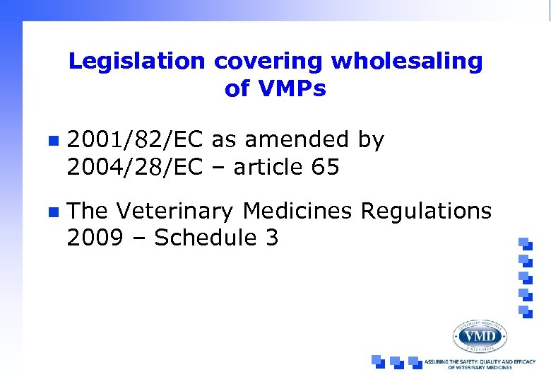 Legislation covering wholesaling of VMPs n 2001/82/EC as amended by 2004/28/EC – article 65