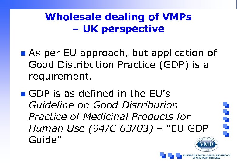 Wholesale dealing of VMPs – UK perspective n As per EU approach, but application