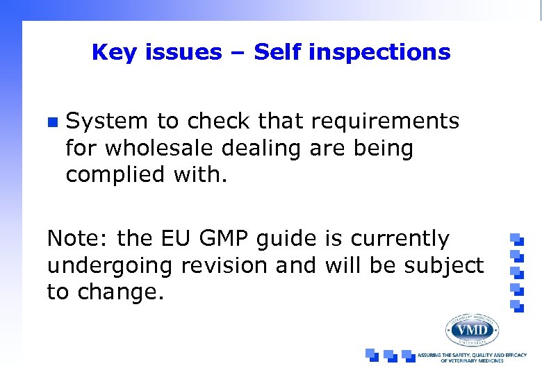 Key issues – Self inspections n System to check that requirements for wholesale dealing