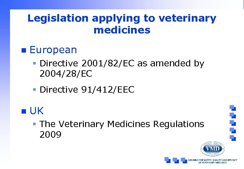 Legislation applying to veterinary medicines n European § Directive 2001/82/EC as amended by 2004/28/EC