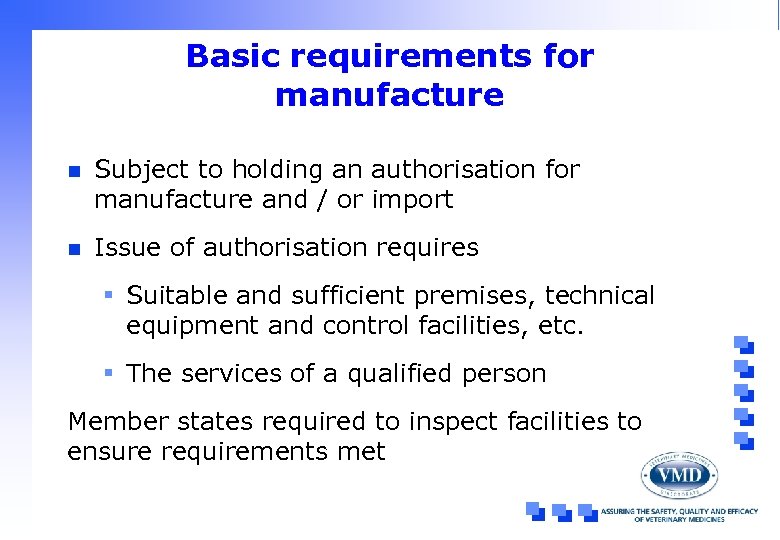 Basic requirements for manufacture n Subject to holding an authorisation for manufacture and /