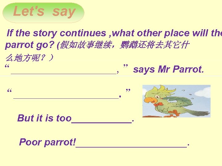 Let's say lf the story continues , what other place will the parrot go?
