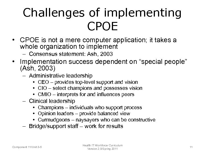 Challenges of implementing CPOE • CPOE is not a mere computer application; it takes