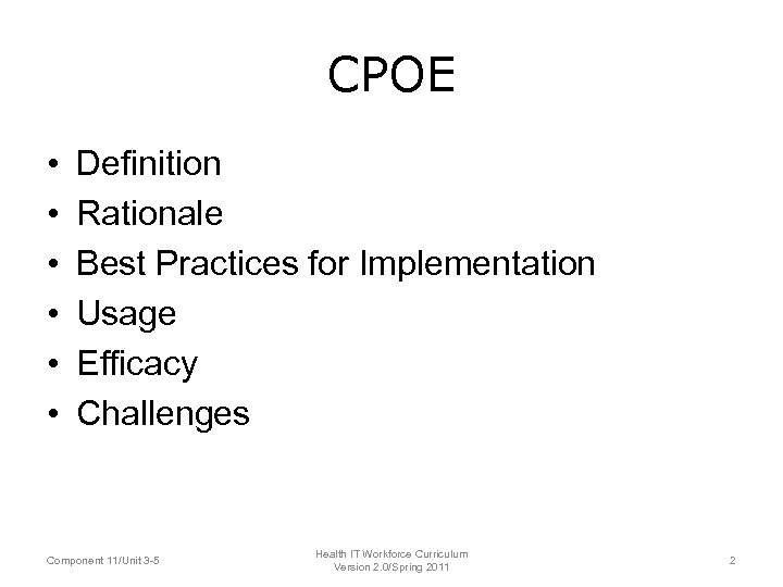 CPOE • • • Definition Rationale Best Practices for Implementation Usage Efficacy Challenges Component