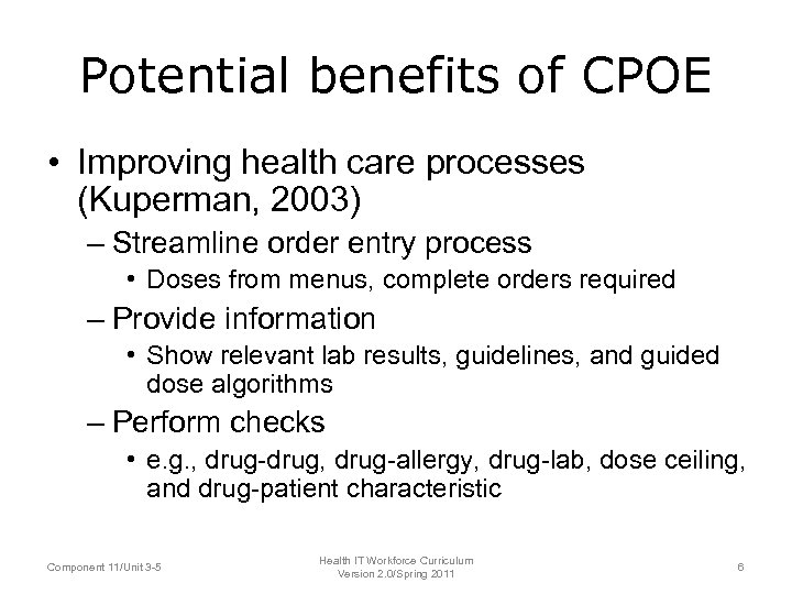 Potential benefits of CPOE • Improving health care processes (Kuperman, 2003) – Streamline order