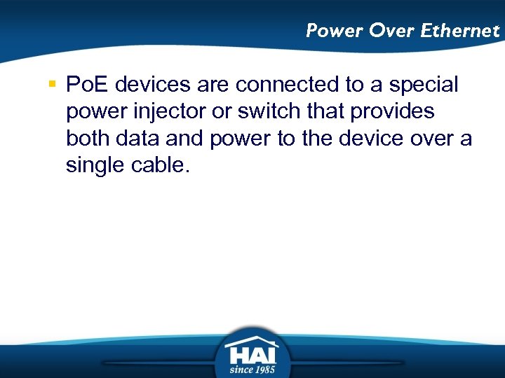 Power Over Ethernet § Po. E devices are connected to a special power injector