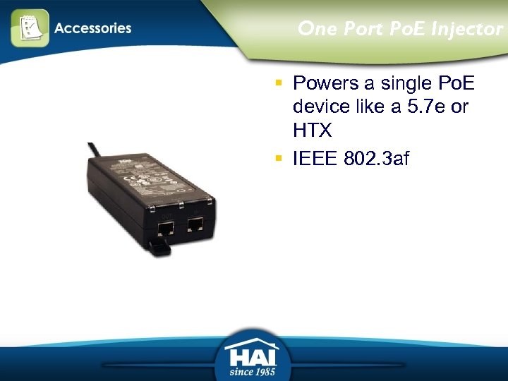 One Port Po. E Injector § Powers a single Po. E device like a