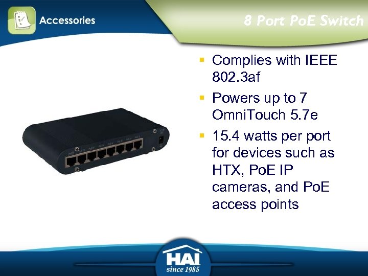 8 Port Po. E Switch § Complies with IEEE 802. 3 af § Powers